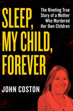 Sleep, My Child, Forever de John Coston