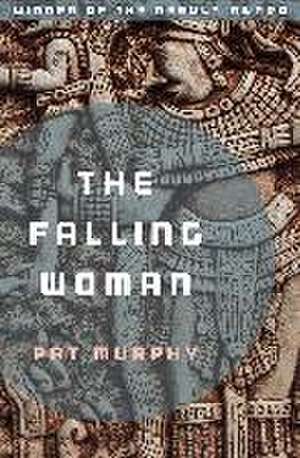 The Falling Woman de Pat Murphy