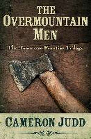 The Overmountain Men de Cameron Judd