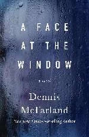 A Face at the Window de Dennis McFarland