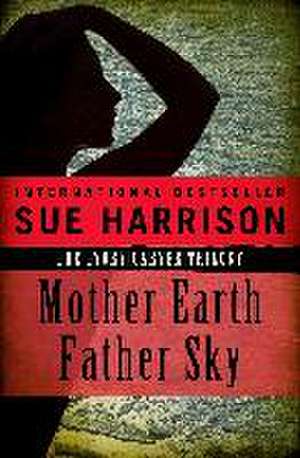 Mother Earth, Father Sky de Sue Harrison