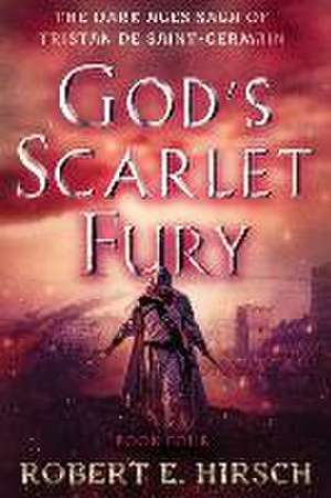 God's Scarlet Fury de Robert E. Hirsch