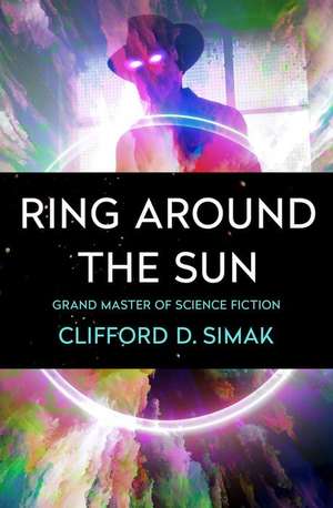 Ring Around the Sun de Clifford D. Simak