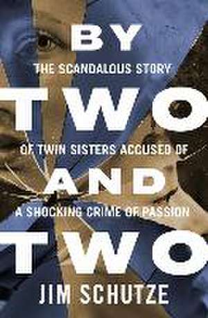 By Two and Two de Jim Schutze