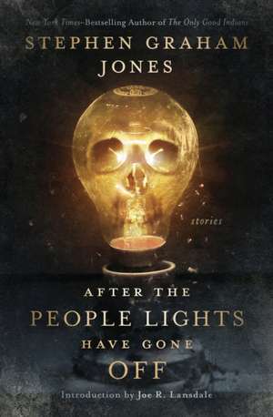 After the People Lights Have Gone Off de Stephen Graham Jones