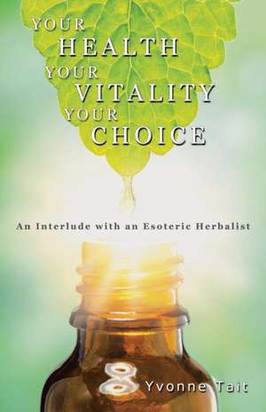 Your Health, Your Vitality, Your Choice de Yvonne Tait