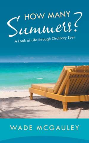 How Many Summers? de Wade McGauley