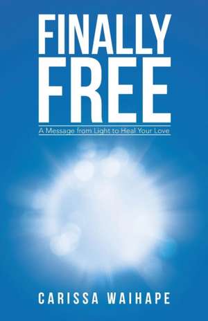 Finally Free de Carissa Waihape