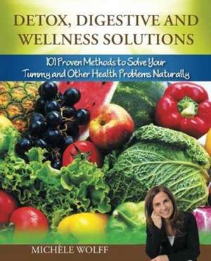 Detox, Digestive and Wellness Solutions de Michele Wolff