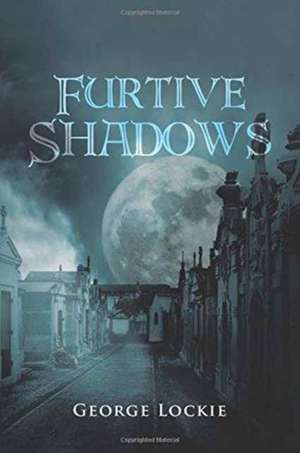 Furtive Shadows de George Lockie