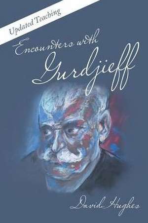 Encounters with Gurdjieff de David Hughes