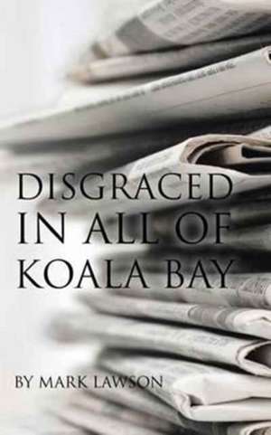 Disgraced in All of Koala Bay de Mark Lawson