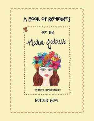 A Book of Reminders for the Modern Goddess de Natalie Gaul