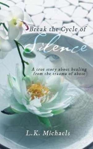 Break the Cycle of Silence de L. K. Michaels