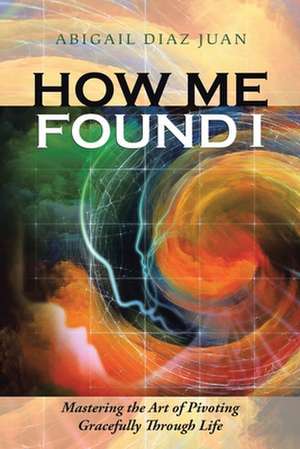 How Me Found I de Abigail Diaz Juan