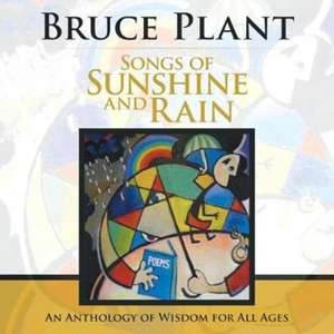 Songs of Sunshine and Rain de Bruce Plant