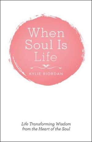 When Soul Is Life de Kylie Riordan