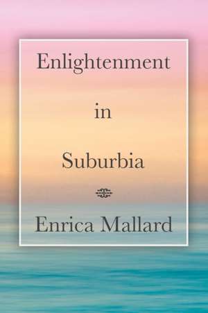 Enlightenment in Suburbia de Enrica Mallard