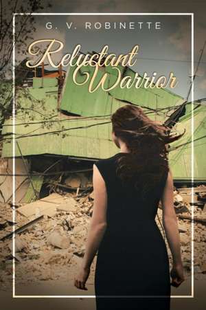 Reluctant Warrior de G. V. Robinette