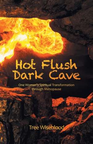 Hot Flush Dark Cave de Tree Wiseblood