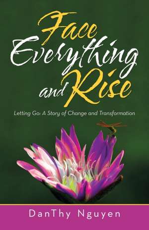 Face Everything and Rise de Danthy Nguyen