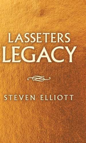 Lasseters Legacy de Steven Elliott