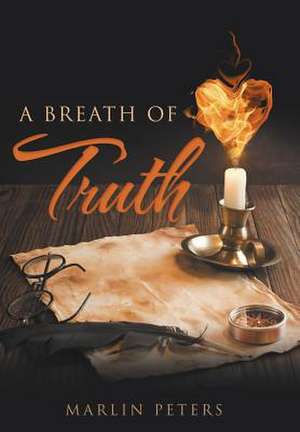 A Breath of Truth de Marlin Peters