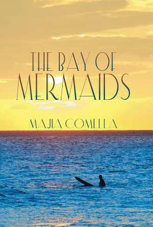 The Bay of Mermaids de Majia Comella