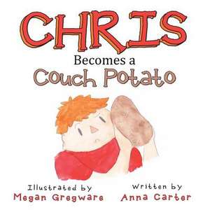 Chris Becomes a Couch Potato de Anna Carter