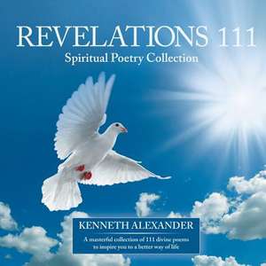 Revelations 111: Spiritual Poetry Collection de Kenneth Alexander