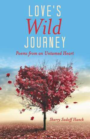 Love's Wild Journey de Sherry Sadoff Hanck