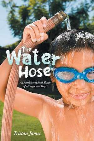 The Water Hose de Tristan James