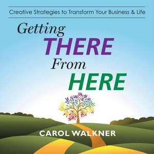 Getting There from Here de Carol Walkner