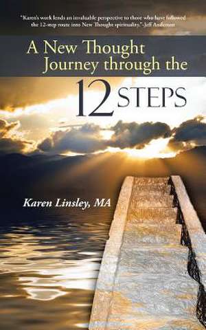 A New Thought Journey Through the 12 Steps de Ma Karen Linsley