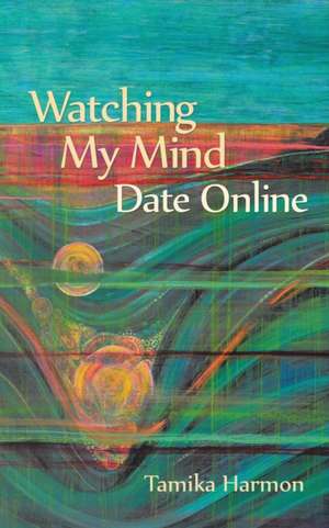 Watching My Mind Date Online de Tamika Harmon