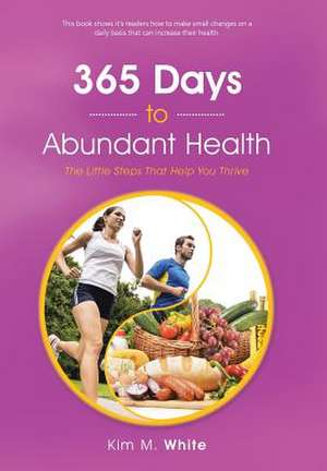 365 Days to Abundant Health de Kim M. White