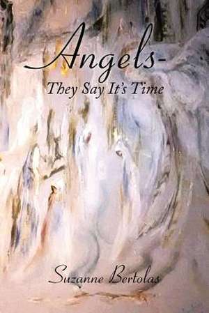 Angels-They Say It's Time de Suzanne Bertolas