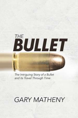 The Bullet de Gary Matheny