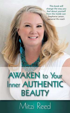 Awaken to Your Inner Authentic Beauty de Mitzi Reed