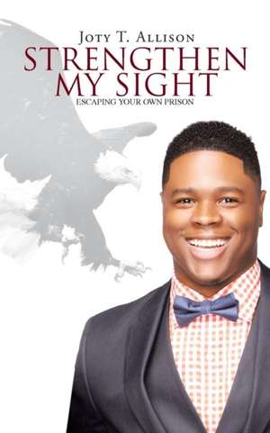 Strengthen My Sight de Joty T. Allison