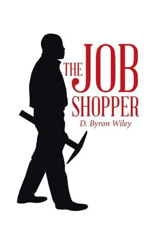 The Job Shopper de D. Byron Wiley