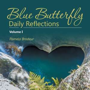 Blue Butterfly Daily Reflections de Pamela Brodeur