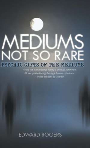 Mediums Not So Rare de Edward Rogers