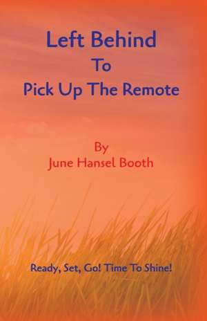 Left Behind to Pick Up the Remote: A Gathering of Souls de June Hansel Booth