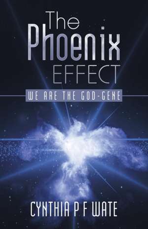 The Phoenix Effect de Cynthia P F Wate