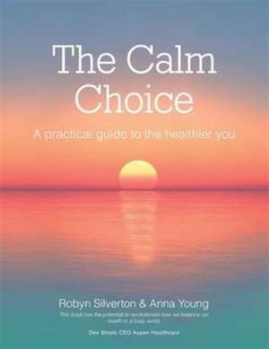 The Calm Choice de Robyn Silverton