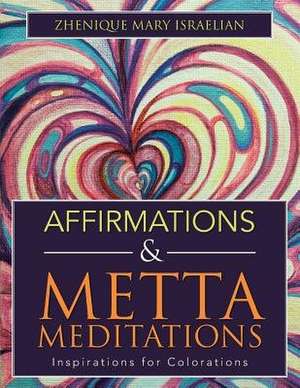 Affirmations & Metta Meditations de Zhenique Mary Israelian