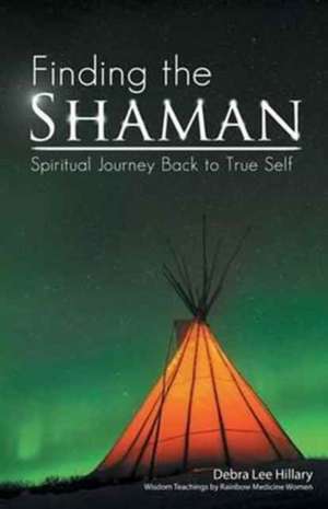 Finding the Shaman de Debra Lee Hillary