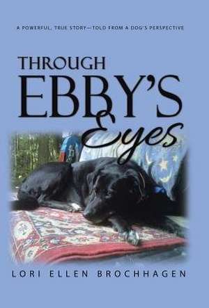 Through Ebby's Eyes de Lori Brochhagen