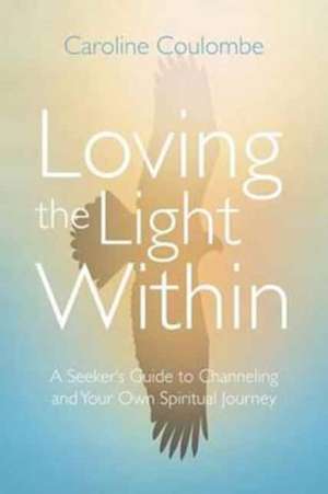 Loving the Light Within de Caroline Coulombe